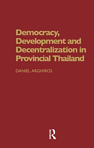 Imagen de archivo de Democracy, Development and Decentralization in Provincial Thailand a la venta por Moe's Books