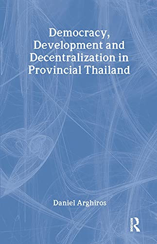 Imagen de archivo de Democracy, Development and Decentralization in Provincial Thailand a la venta por COLLINS BOOKS