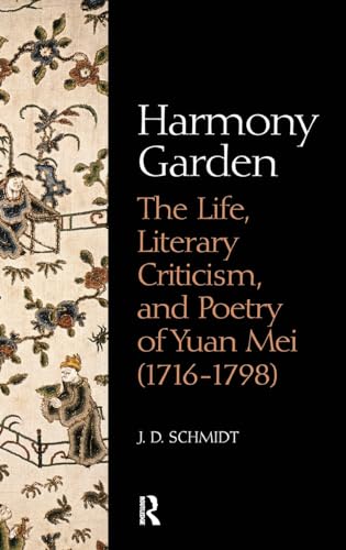 Harmony Garden: The Life, Literary Criticism, and Poetry of Yuan Mei (1716-1798)