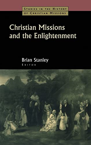 Imagen de archivo de Christian Missions and the Enlightenment (Studies in the History of Christian Missions) a la venta por Chiron Media