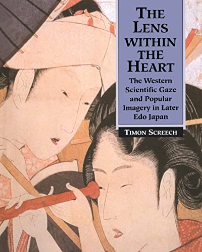 9780700715732: The Lens Within the Heart: The Western Scientific Gaze and Popular Imagery in Later Edo Japan