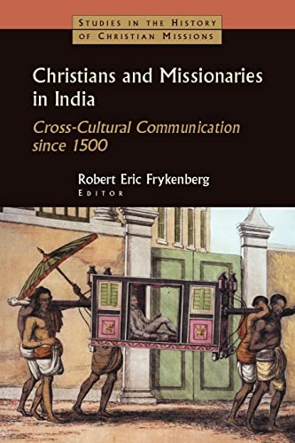 Beispielbild fr Christians and Missionaries in India: Cross-cultural Communication Since 1500 (Studies in the History of Christian Missions) zum Verkauf von Chiron Media