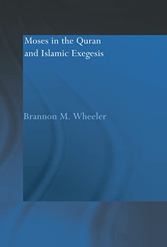 Imagen de archivo de Moses in the Qur'an and Islamic Exegesis (Routledge Studies in the Qur'an) a la venta por Chiron Media