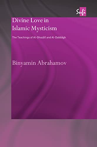 Imagen de archivo de Divine Love in Islamic Mysticism: The Teachings of al-Ghazali and al-Dabbagh (Routledge Sufi Series) a la venta por Chiron Media