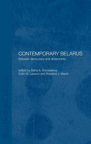 Imagen de archivo de Contemporary Belarus: Between Democracy and Dictatorship a la venta por Revaluation Books