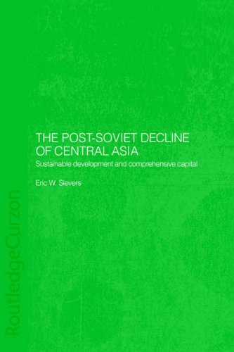 Stock image for The Post-Soviet Decline of Central Asia: Sustainable Development and Comprehensive Capital (Central Asia Research Forum) for sale by Decluttr