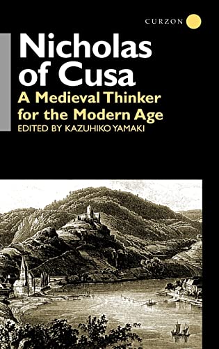 Stock image for Nicholas of Cusa: A Medieval Thinker for the Modern Age (Waseda/Curzon International Series) for sale by Half Price Books Inc.