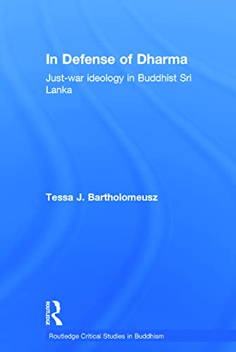 Imagen de archivo de In Defense of Dharma: Just-War Ideology in Buddhist Sri Lanka (Routledge Critical Studies in Buddhism) a la venta por Chiron Media