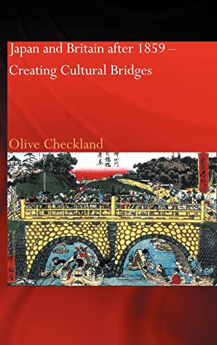 9780700717477: Japan and Britain after 1859: Creating Cultural Bridges
