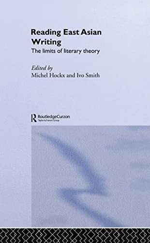 9780700717606: Reading East Asian Writing: The Limits of Literary Theory (Routledgecurzon-Iias Asian Studies)