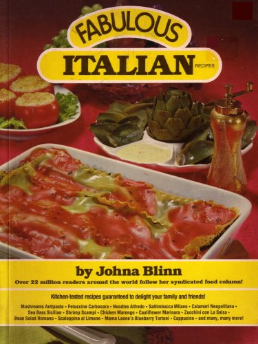 Stock image for Fabulous Italian Recipes: Kitchen-tested Recipes Guaranteed to Delight Your Family & Friends for sale by Better World Books: West