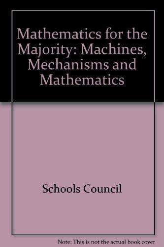Beispielbild fr Machines, Mechanisms and Mathematics (Mathematics for the Majority) zum Verkauf von WorldofBooks