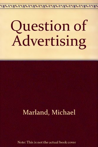 Question of Advertising (9780701004613) by Michael Marland