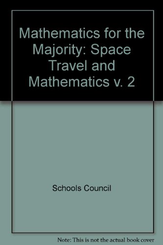 Mathematics for the Majority: Space Travel and Mathematics v. 2 (9780701006143) by Schools Council