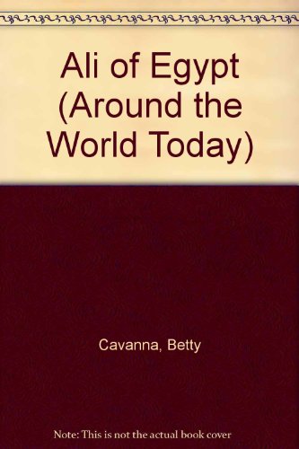 Ali of Egypt (Around the World Today) (9780701100063) by Cavanna, Betty