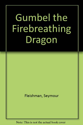 Gumbel, the Fire-breathing Dragon (9780701103088) by Fleishman, Seymour
