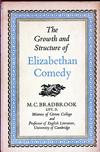 Stock image for The Growth and Structure of Elizabethan Comedy for sale by Better World Books