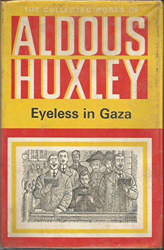 9780701108007: Eyeless in Gaza (The collected works of Aldous Huxley)