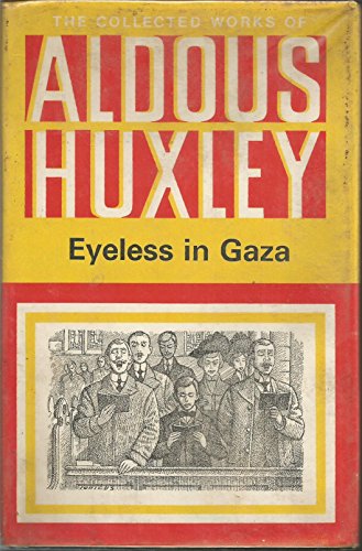 9780701108007: Eyeless in Gaza (The Collected Works of Aldous Huxley)