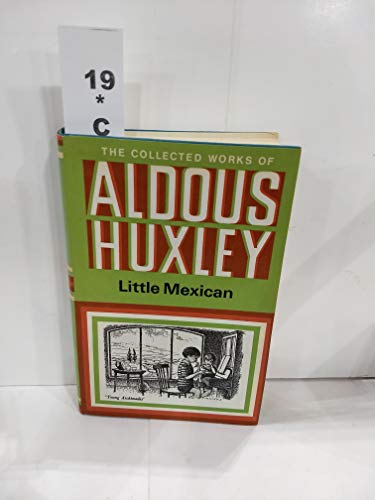 Little Mexican Six Stories (The collected works of Aldous Huxley) - Huxley, Aldous
