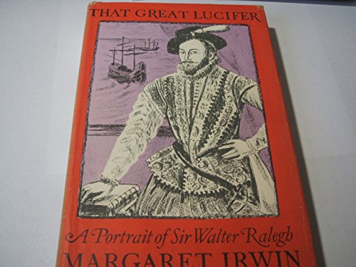 9780701108519: That Great Lucifer: Portrait of Sir Walter Ralegh