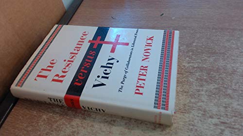 Imagen de archivo de The Resistance Versus Vichy : The Purge of Collaborators in Liberated France a la venta por Better World Books