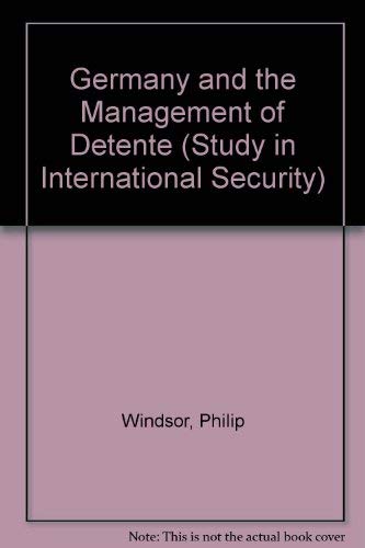 Germany and the Management of Detente (Volume 15)