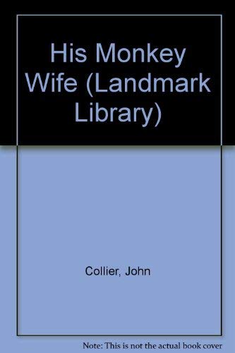 9780701114428: His monkey wife;: Or, Married to a chimp (The Landmark library, no. 16)