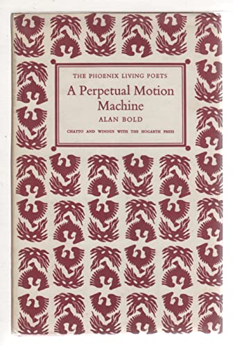 A Perpetual Motion Machine (Phoenix Living Poet Series) (9780701114855) by Bold, Alan