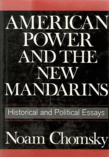 AMERICAN POWER AND THE NEW MANDARINS: Historical and Political Essays
