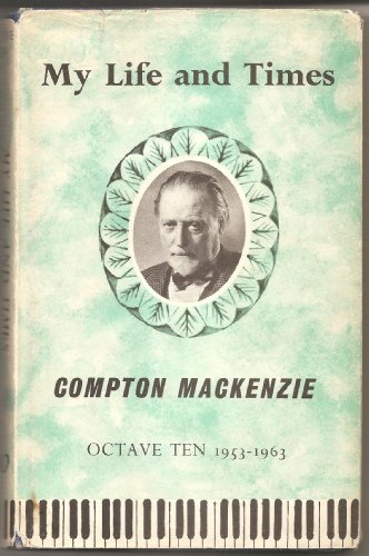 My Life and Times: Octave 10: 1953-1963 (9780701117030) by Mackenzie, Compton