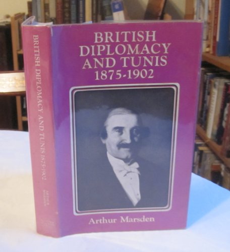 Stock image for British diplomacy and Tunis, 1875-1902: A case study in Mediterranean policy for sale by The Guru Bookshop