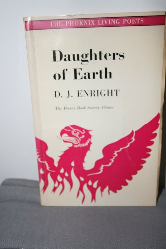 Daughters of earth, (The Phoenix living poets) (9780701118488) by Enright, D J.: