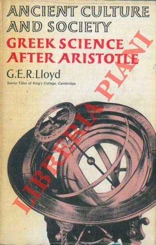 Greek Science After Aristotle (Ancient Culture and Society) (English and Greek Edition) (9780701118891) by Lloyd, G. E. R.