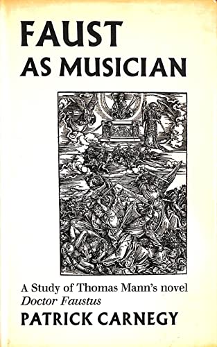 Imagen de archivo de Faust As Musician : A Study of Thomas Mann's Novel 'Doctor Faustus' a la venta por Better World Books: West