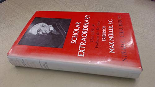 Beispielbild fr Scholar Extraordinary : The Life of Professor the Rt Hon. Friedrich Max Mller, P.C zum Verkauf von Better World Books