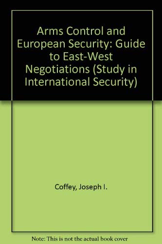 Arms Control and European Security. A Guide to East - West Negotiations
