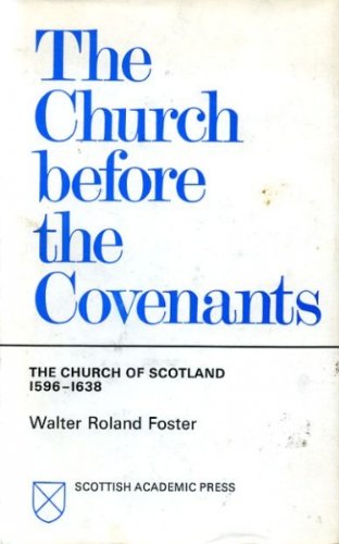 Stock image for The Church Before the Covenants : The Church of Scotland, 1596-1638 for sale by Better World Books Ltd
