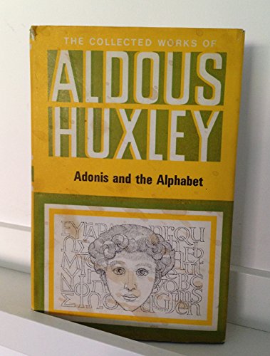9780701121389: Adonis and the Alphabet (The collected works of Aldous Huxley)