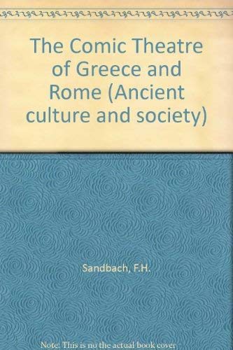 Ancient Culture And Society: The Comic Theatre Of Greece And Rome.