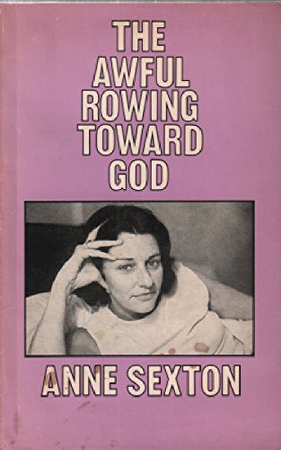 The awful rowing toward God (9780701122010) by Anne Sexton