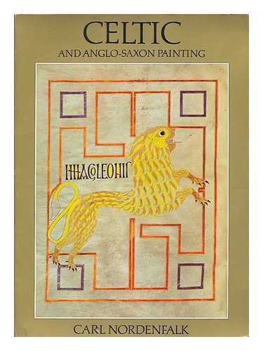 Celtic and anglo-saxon painting : Book illumination in the british isles 600-800 - Carl Nordenfalk