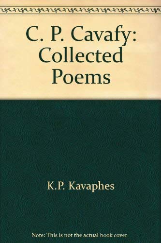 Beispielbild fr Collected Poems [of] C.P. Cavafy Kavaphe, K. P.; Savidis, George; Keeley, Edmund and Sherrard, Phillip zum Verkauf von BooksElleven
