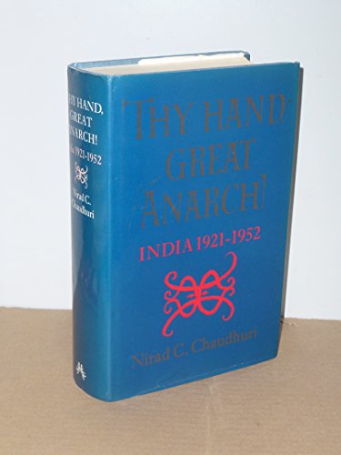 THY HAND, GREAT ANARCH! INDIA 1921- 1952: India, 1921-1952 (9780701124762) by CHAUDHURI, N