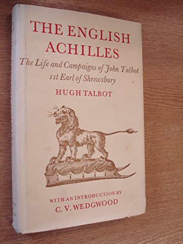 Imagen de archivo de The English Achilles. An Account of the Life and Campaigns of John Talbot 1st Earl of Shrewsbury [1383-1453]. a la venta por WorldofBooks