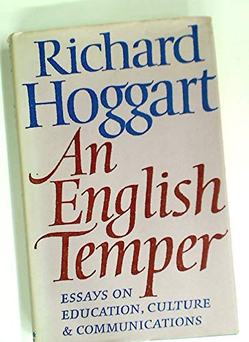 An English temper: Essays on education, culture, and communications (9780701125813) by Hoggart, Richard