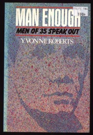 Imagen de archivo de Man Enough: Men of 35 Speak Out a la venta por WorldofBooks