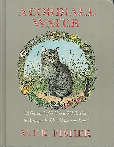 Stock image for A Cordiall Water: A Garland of Odd and Old Receipts to Assuage the Ills of Man and Beast for sale by Leaf Ends