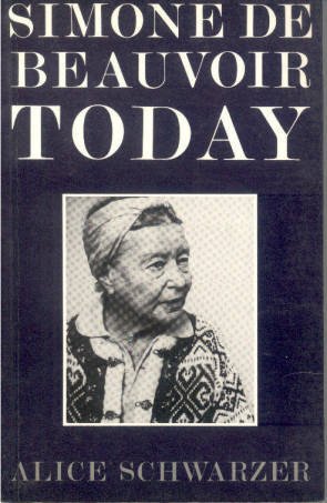 Simone De Beauvoir Today: Conversations 1972-1982 (HARDBACK FIRST EDITION IN DUSTWRAPPER)