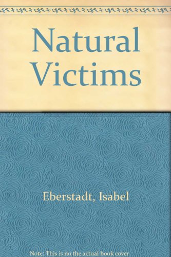 Stock image for Natural Victims Eberstadt, Isabel for sale by Langdon eTraders